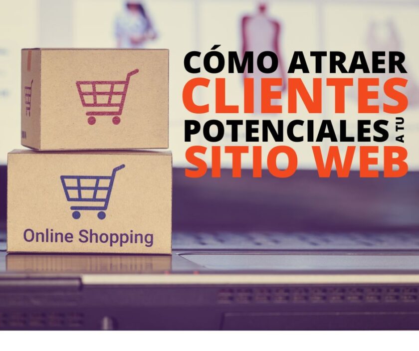 Como atraer clientes potenciales a tu sitio web